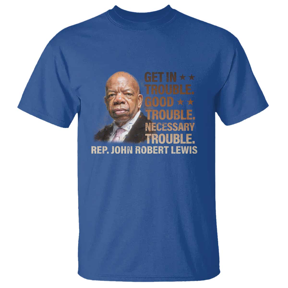 Rep John Lewis T Shirt Get In Good Necessary Trouble Social Justice TS11 Royal Blue Print Your Wear