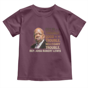 Rep John Lewis Toddler T Shirt Get In Good Necessary Trouble Social Justice TS11 Maroon Print Your Wear