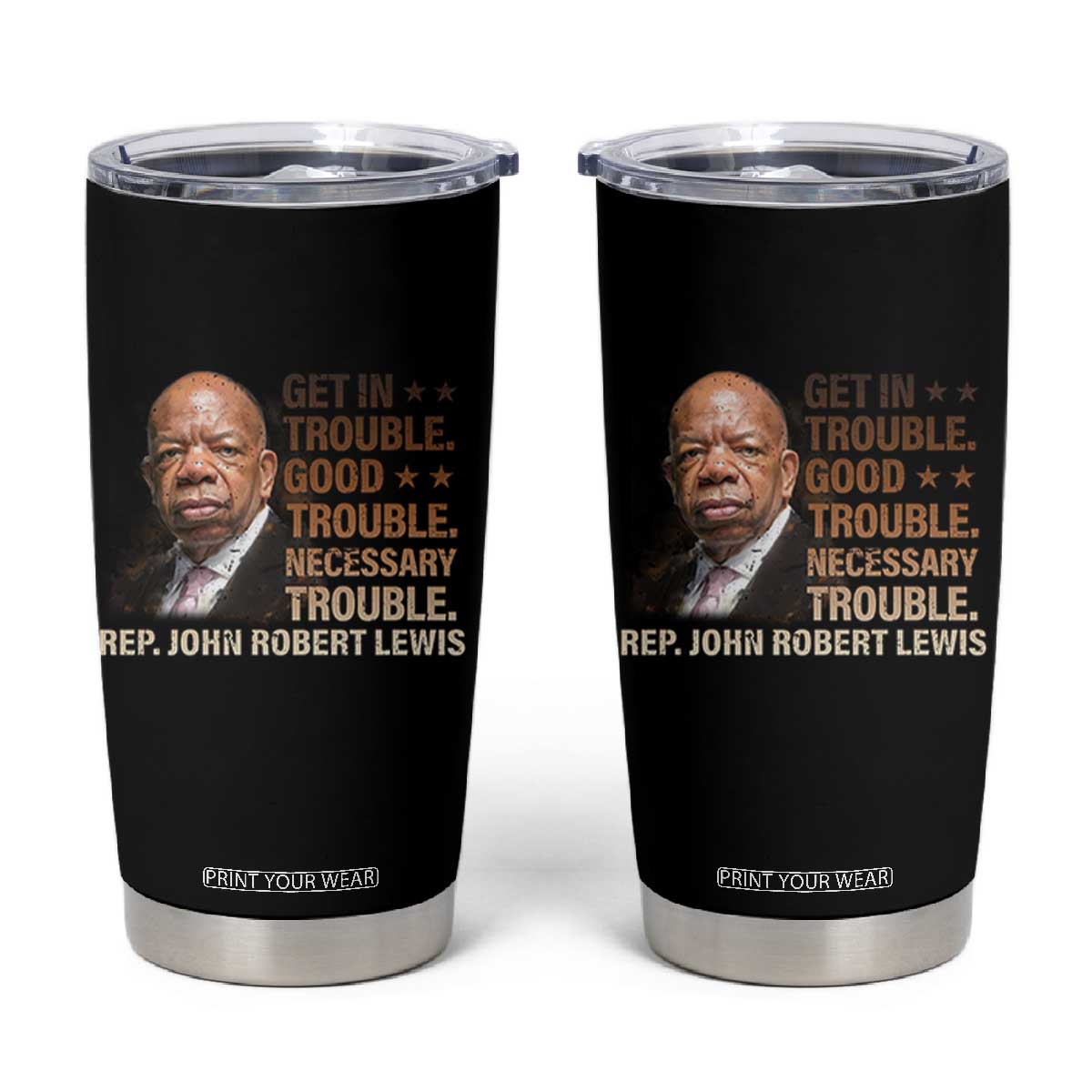 Rep John Lewis Tumbler Cup Get In Good Necessary Trouble Social Justice TS11 Black Print Your Wear