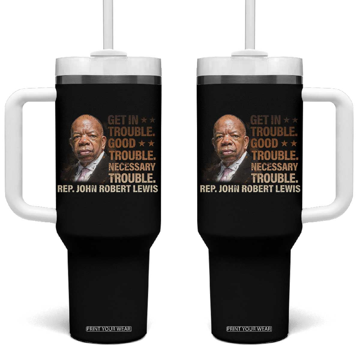 Rep John Lewis Tumbler With Handle Get In Good Necessary Trouble Social Justice TS11 One Size: 40 oz Black Print Your Wear
