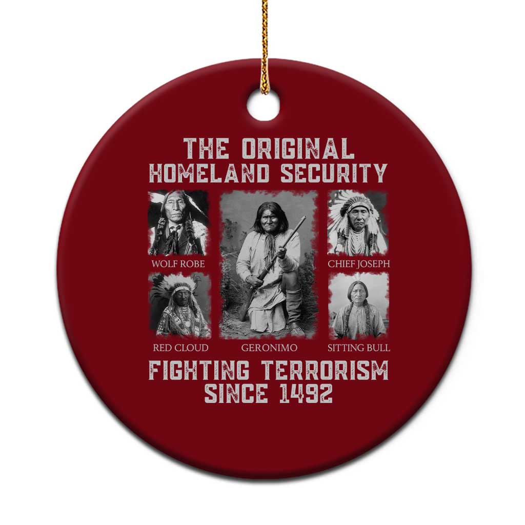 The Original Homeland Security Fighting Terrorism Since 1492 Ceramic Ornament Native American TS11 1pc Red Print Your Wear