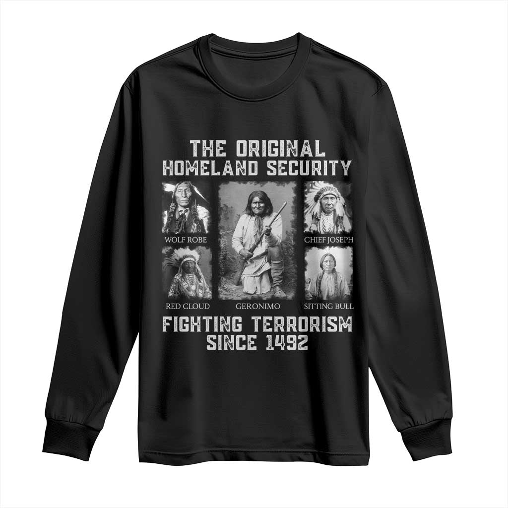 The Original Homeland Security Fighting Terrorism Since 1492 Long Sleeve Shirt Native American TS11 Black Print Your Wear