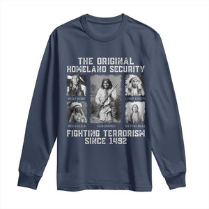 The Original Homeland Security Fighting Terrorism Since 1492 Long Sleeve Shirt Native American TS11 Navy Print Your Wear