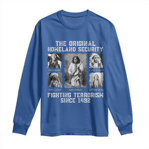 The Original Homeland Security Fighting Terrorism Since 1492 Long Sleeve Shirt Native American TS11 Royal Blue Print Your Wear