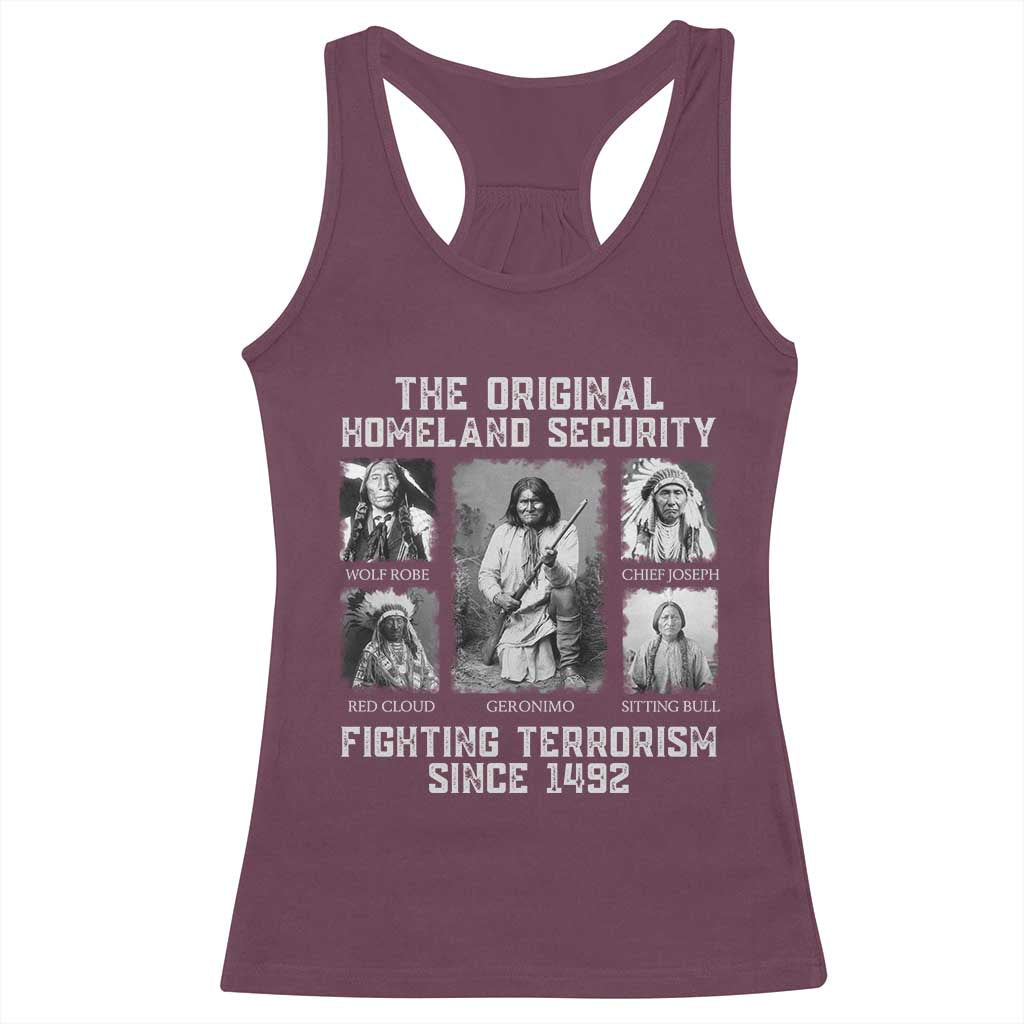 The Original Homeland Security Fighting Terrorism Since 1492 Racerback Tank Top Native American TS11 Maroon Print Your Wear