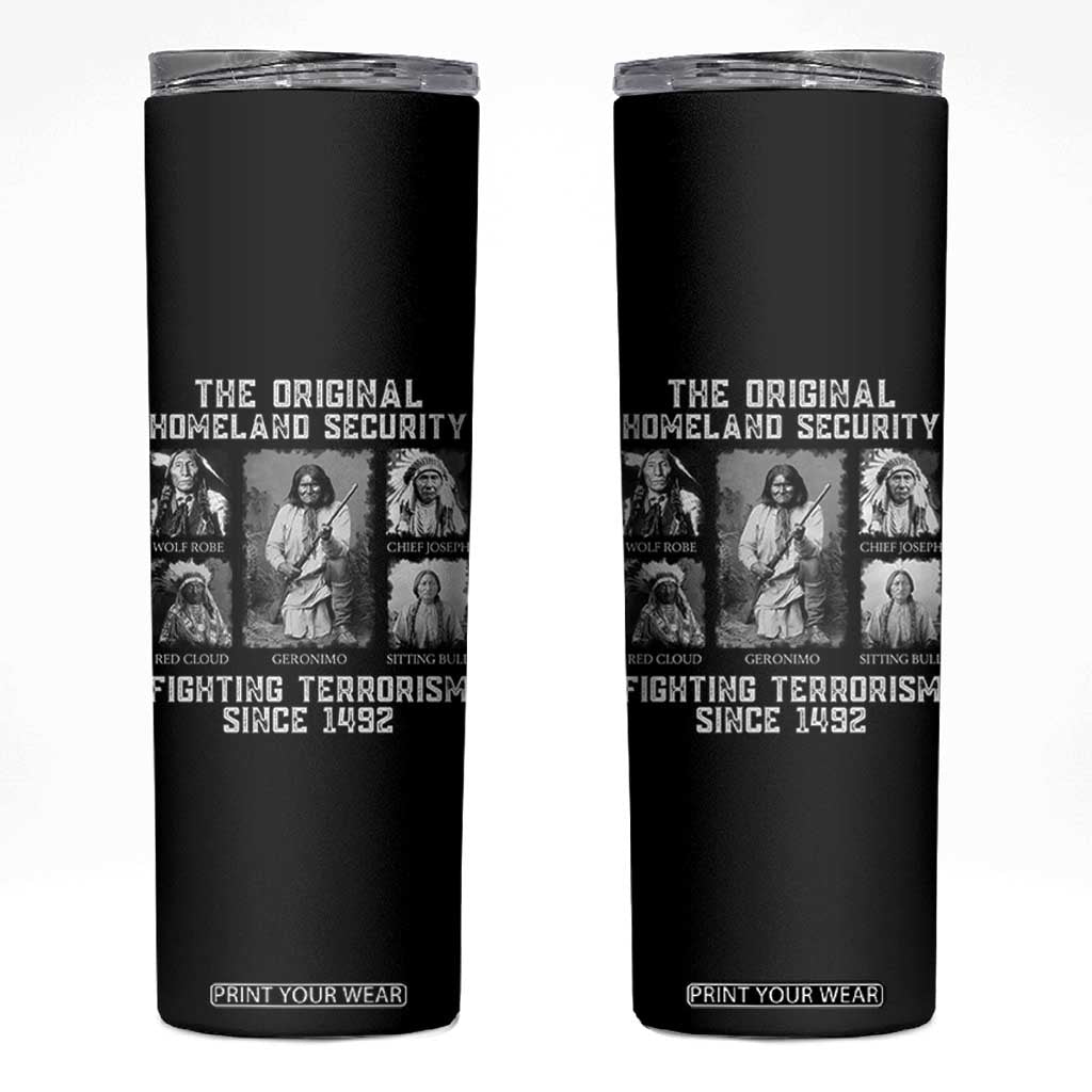 The Original Homeland Security Fighting Terrorism Since 1492 Skinny Tumbler Native American TS11 Black Print Your Wear