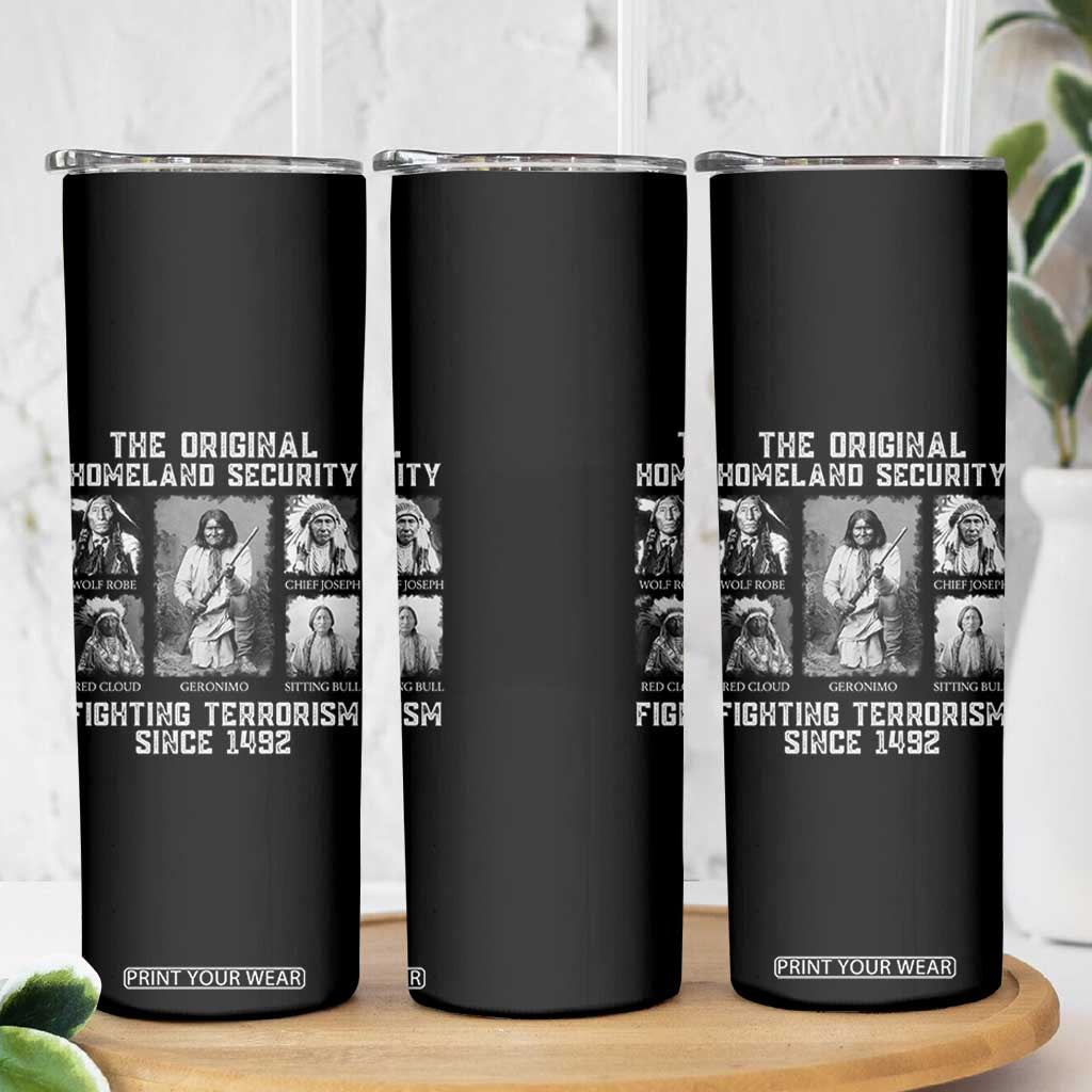 The Original Homeland Security Fighting Terrorism Since 1492 Skinny Tumbler Native American TS11 Print Your Wear
