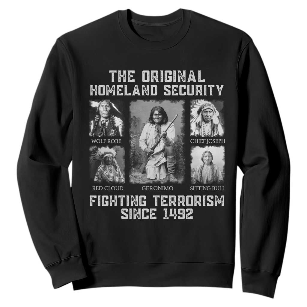The Original Homeland Security Fighting Terrorism Since 1492 Sweatshirt Native American TS11 Black Print Your Wear