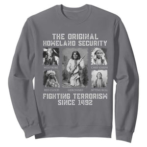 The Original Homeland Security Fighting Terrorism Since 1492 Sweatshirt Native American TS11 Charcoal Print Your Wear