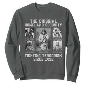 The Original Homeland Security Fighting Terrorism Since 1492 Sweatshirt Native American TS11 Dark Heather Print Your Wear
