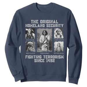 The Original Homeland Security Fighting Terrorism Since 1492 Sweatshirt Native American TS11 Navy Print Your Wear