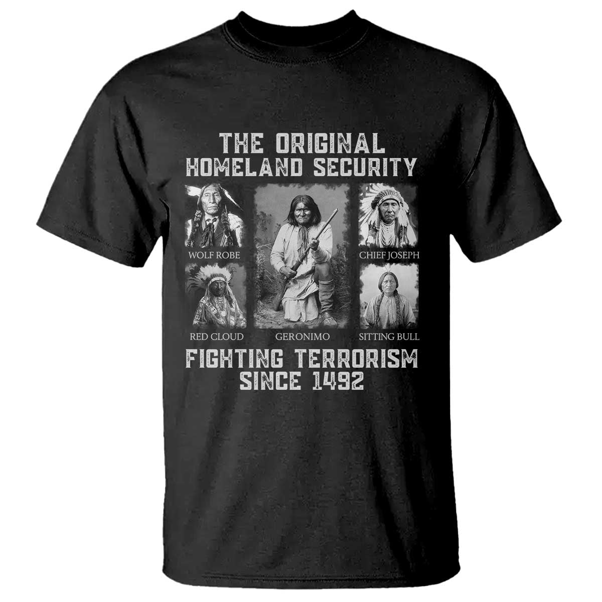 The Original Homeland Security Fighting Terrorism Since 1492 T Shirt Native American TS11 Black Print Your Wear