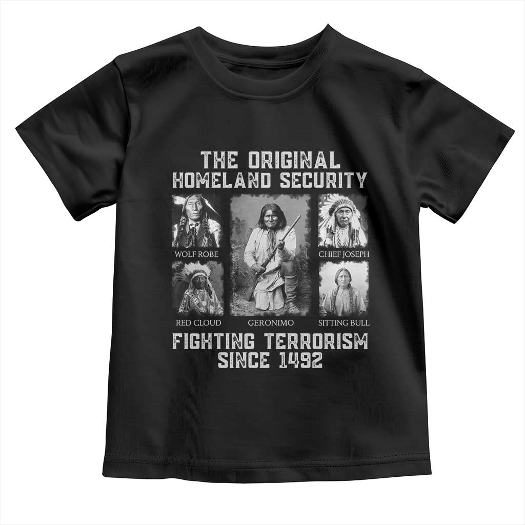 The Original Homeland Security Fighting Terrorism Since 1492 Toddler T Shirt Native American TS11 Black Print Your Wear