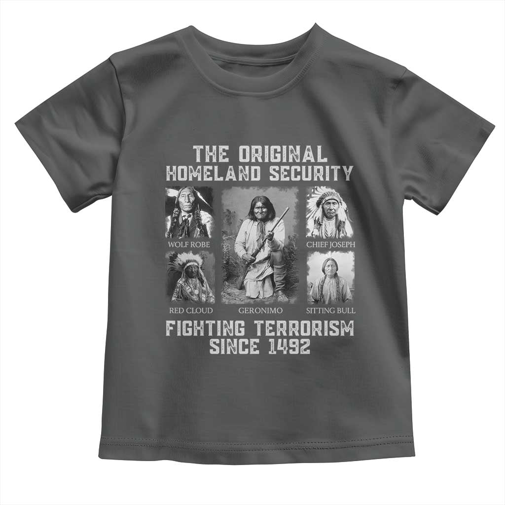 The Original Homeland Security Fighting Terrorism Since 1492 Toddler T Shirt Native American TS11 Dark Heather Print Your Wear