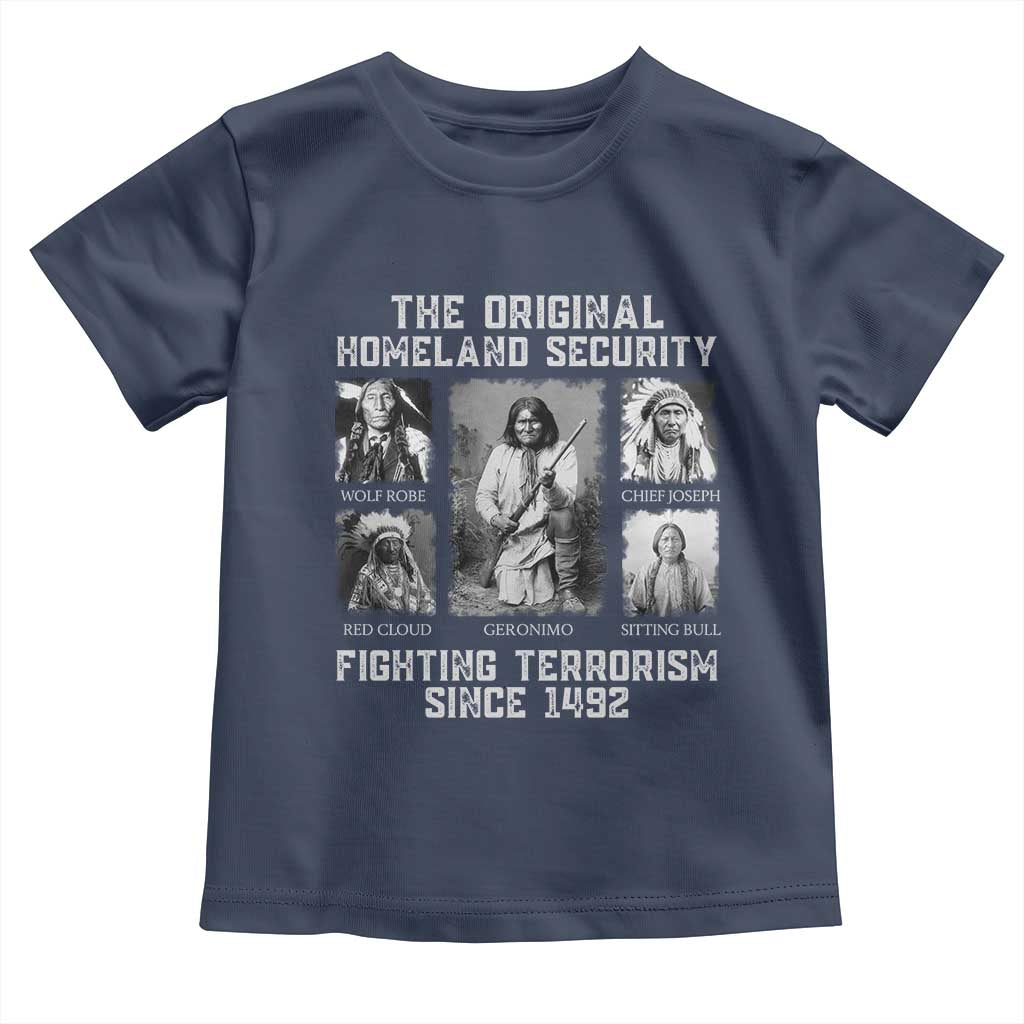The Original Homeland Security Fighting Terrorism Since 1492 Toddler T Shirt Native American TS11 Navy Print Your Wear