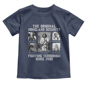 The Original Homeland Security Fighting Terrorism Since 1492 Toddler T Shirt Native American TS11 Navy Print Your Wear