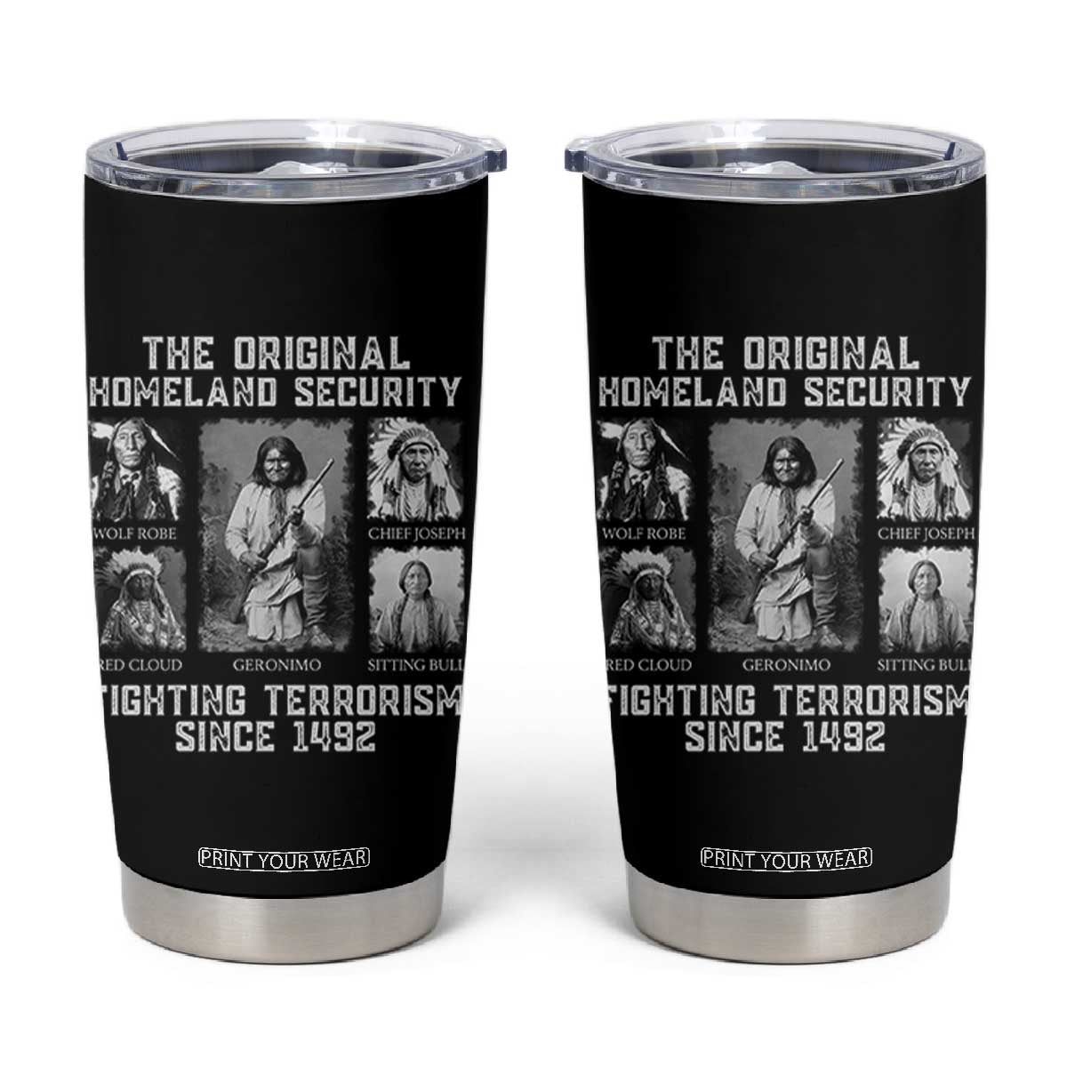 The Original Homeland Security Fighting Terrorism Since 1492 Tumbler Cup Native American TS11 Black Print Your Wear