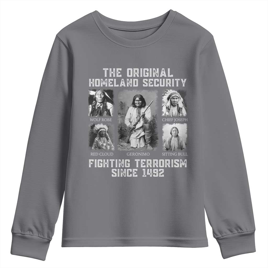 The Original Homeland Security Fighting Terrorism Since 1492 Youth Sweatshirt Native American TS11 Charcoal Print Your Wear