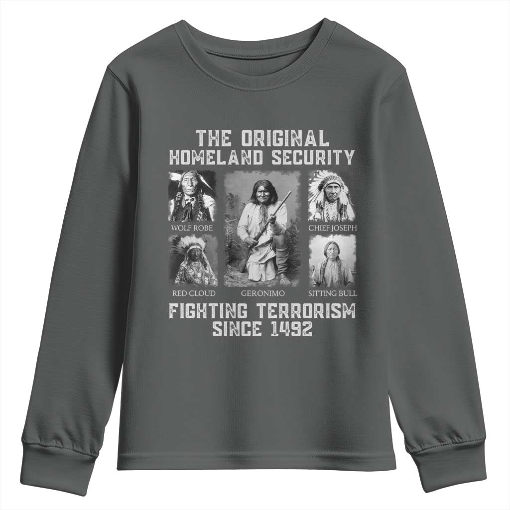 The Original Homeland Security Fighting Terrorism Since 1492 Youth Sweatshirt Native American TS11 Dark Heather Print Your Wear
