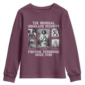 The Original Homeland Security Fighting Terrorism Since 1492 Youth Sweatshirt Native American TS11 Maroon Print Your Wear