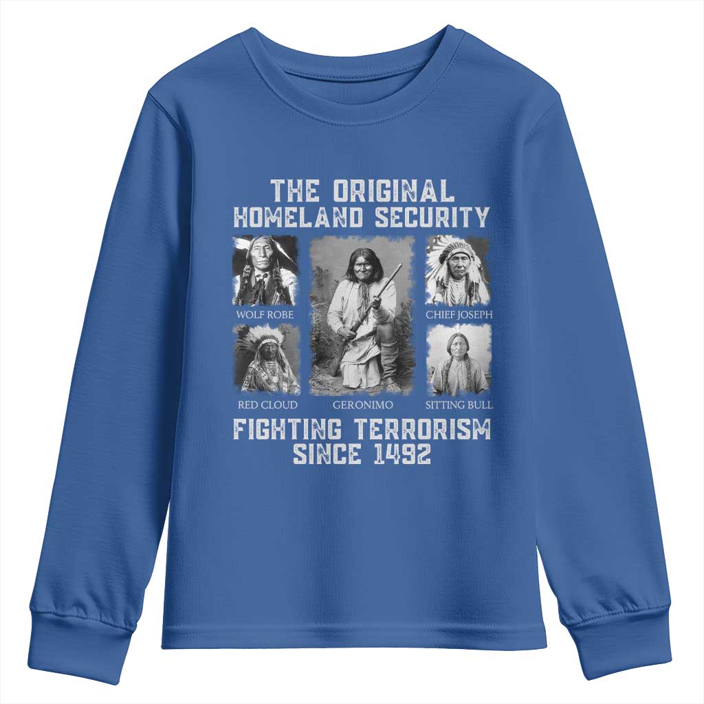The Original Homeland Security Fighting Terrorism Since 1492 Youth Sweatshirt Native American TS11 Royal Blue Print Your Wear