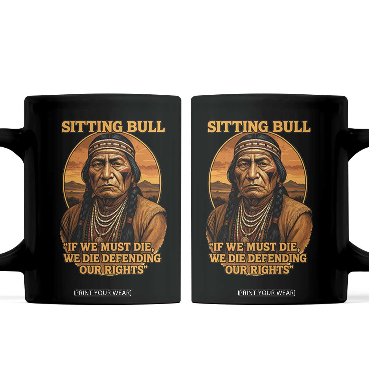 Sitting Bull Coffee Mug If We Must Die We Die Defending Our Rights Native Pride