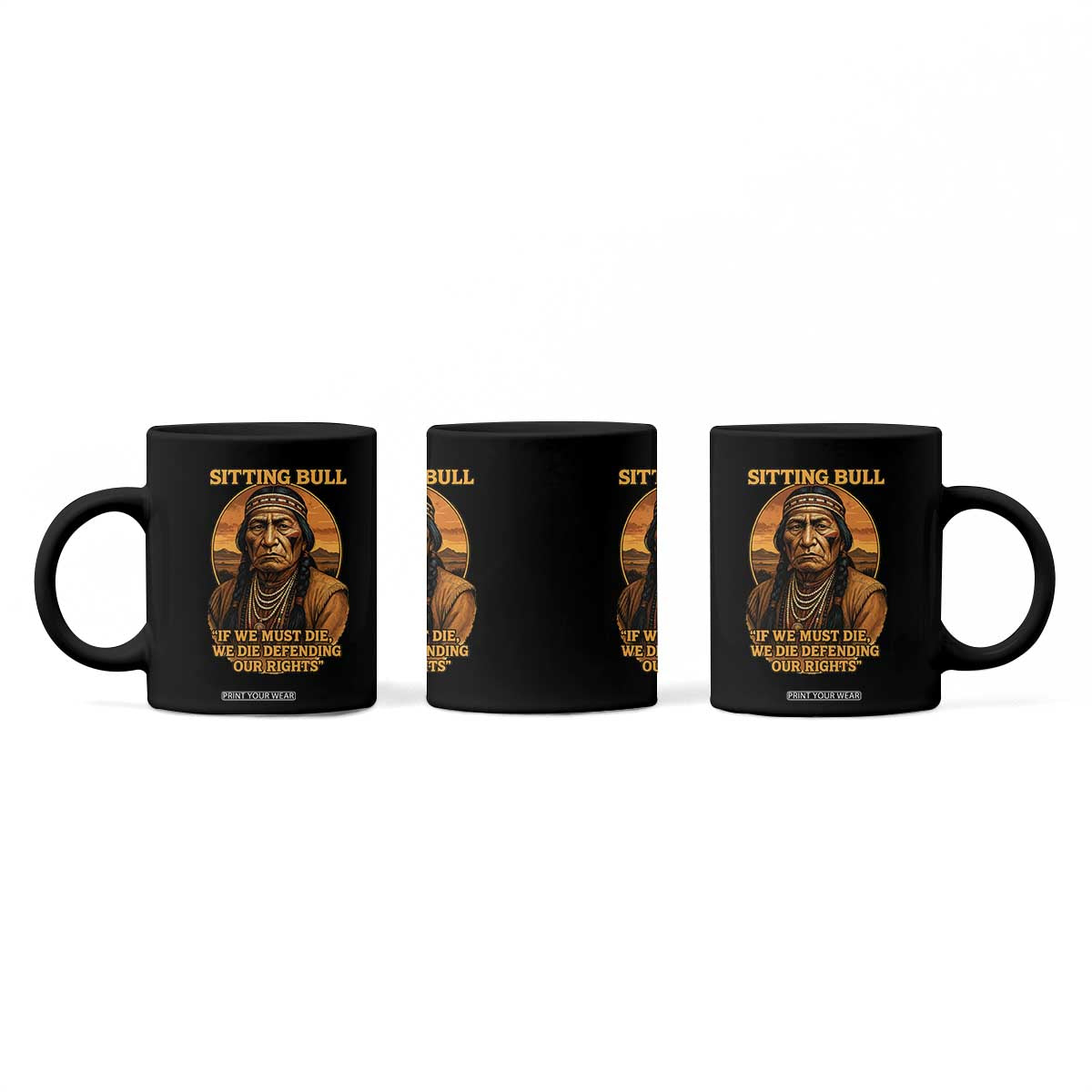 Sitting Bull Coffee Mug If We Must Die We Die Defending Our Rights Native Pride