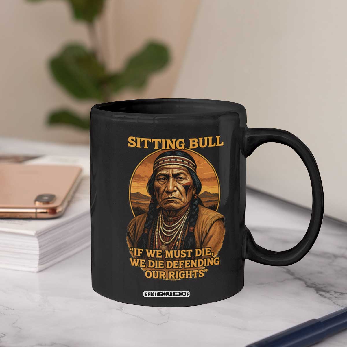 Sitting Bull Coffee Mug If We Must Die We Die Defending Our Rights Native Pride