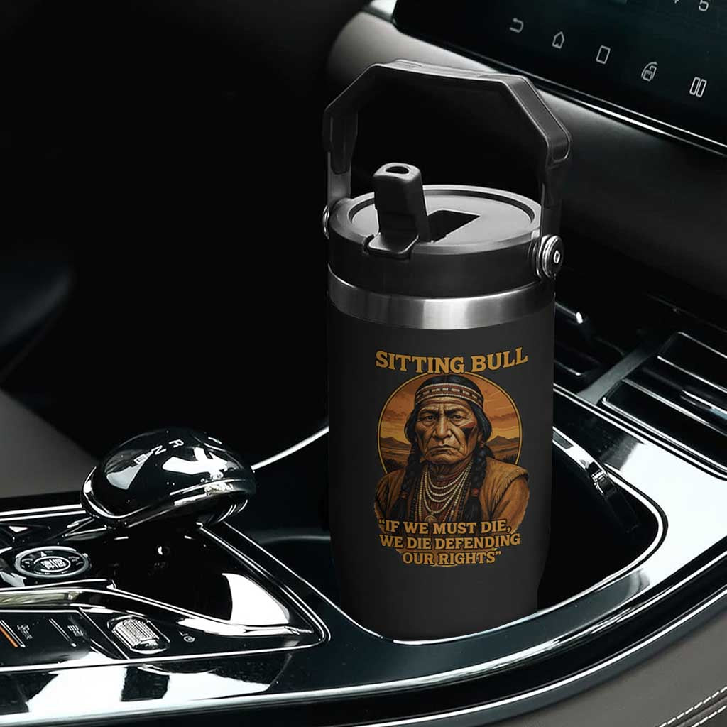 Sitting Bull Flip Straw Tumbler If We Must Die We Die Defending Our Rights Native Pride