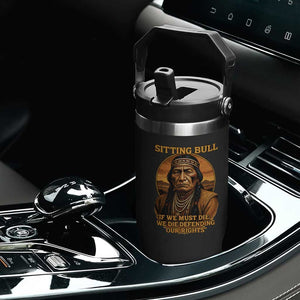 Sitting Bull Flip Straw Tumbler If We Must Die We Die Defending Our Rights Native Pride