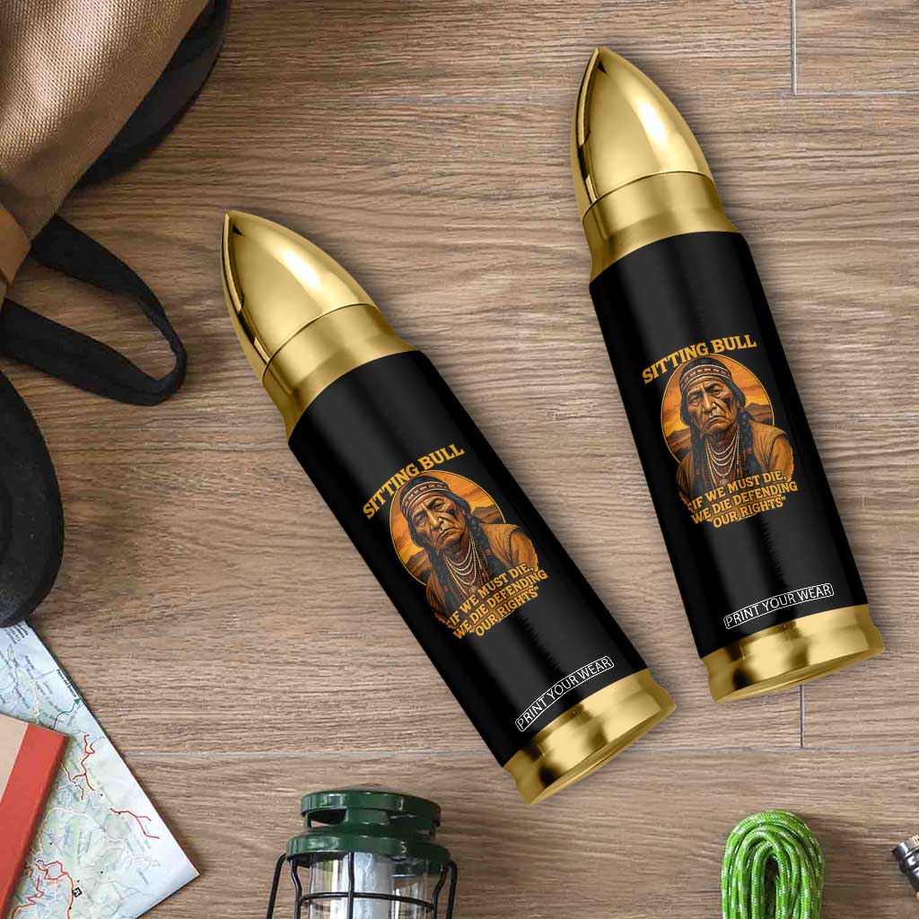 Sitting Bull Bullet Tumbler If We Must Die We Die Defending Our Rights Native Pride