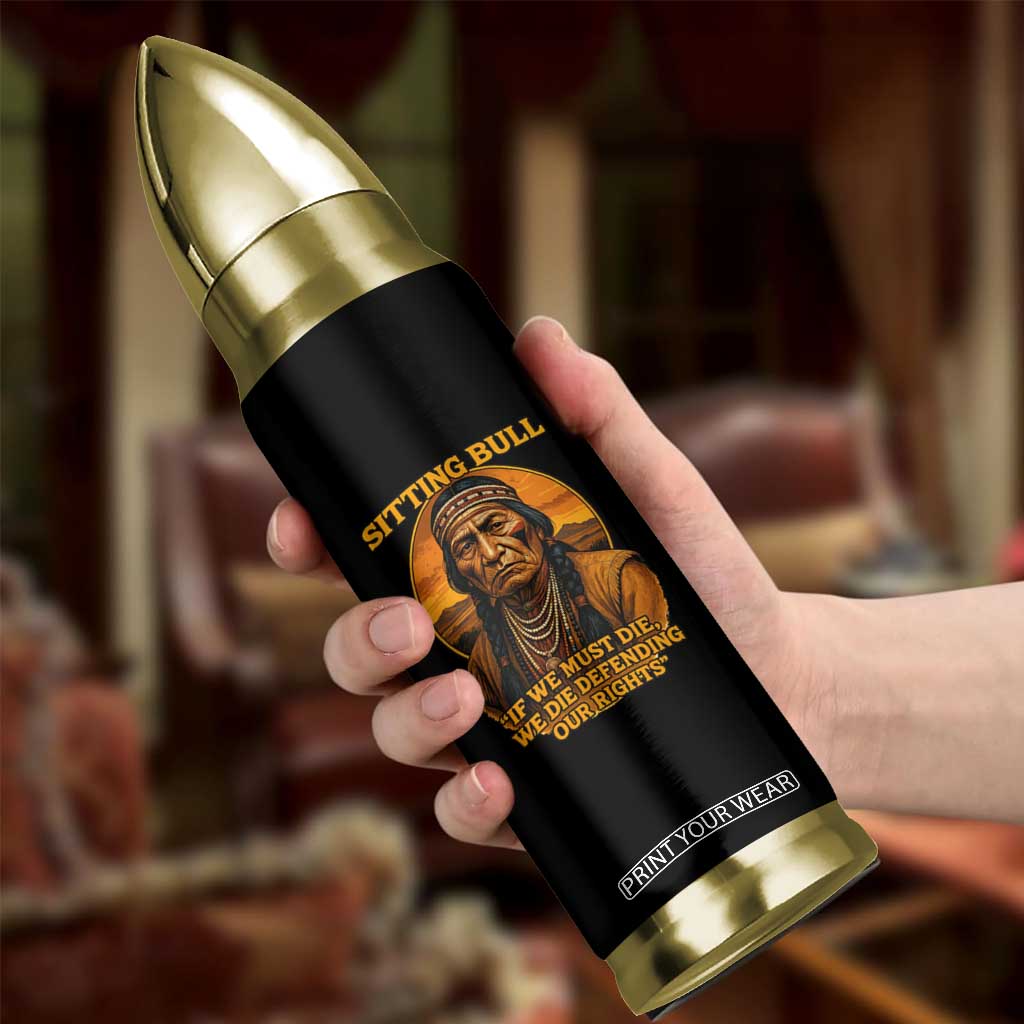 Sitting Bull Bullet Tumbler If We Must Die We Die Defending Our Rights Native Pride