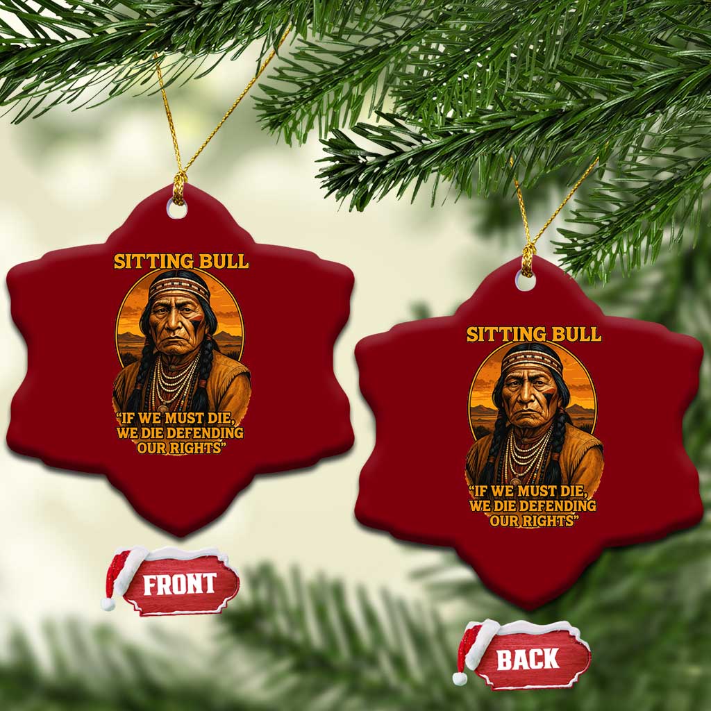 Sitting Bull Ceramic Ornament If We Must Die We Die Defending Our Rights Native Pride