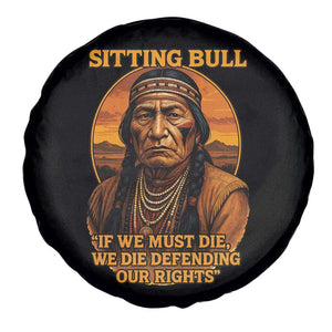 Sitting Bull Spare Tire Cover If We Must Die We Die Defending Our Rights Native Pride