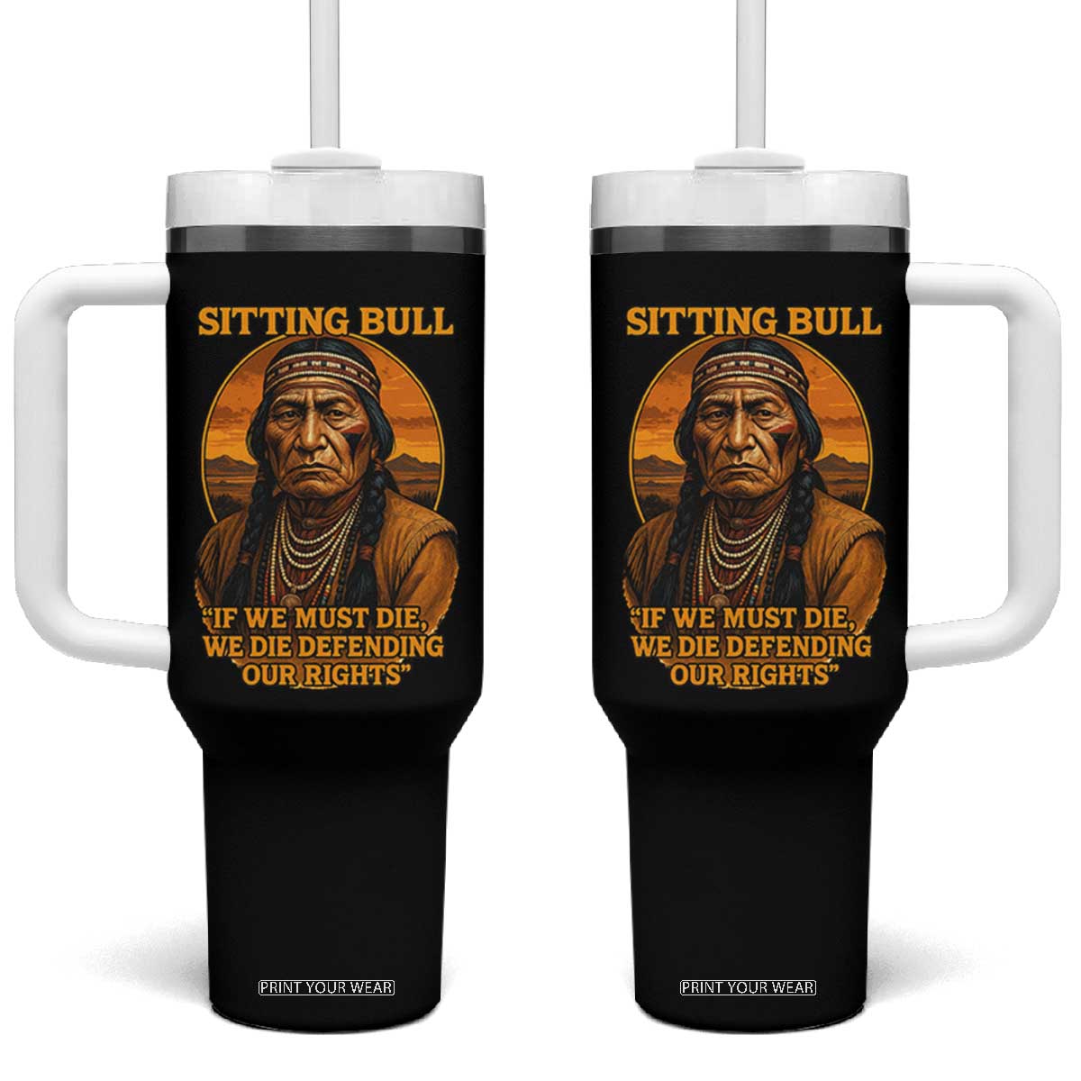 Sitting Bull Tumbler With Handle If We Must Die We Die Defending Our Rights Native Pride TS11 One Size: 40 oz Black Print Your Wear
