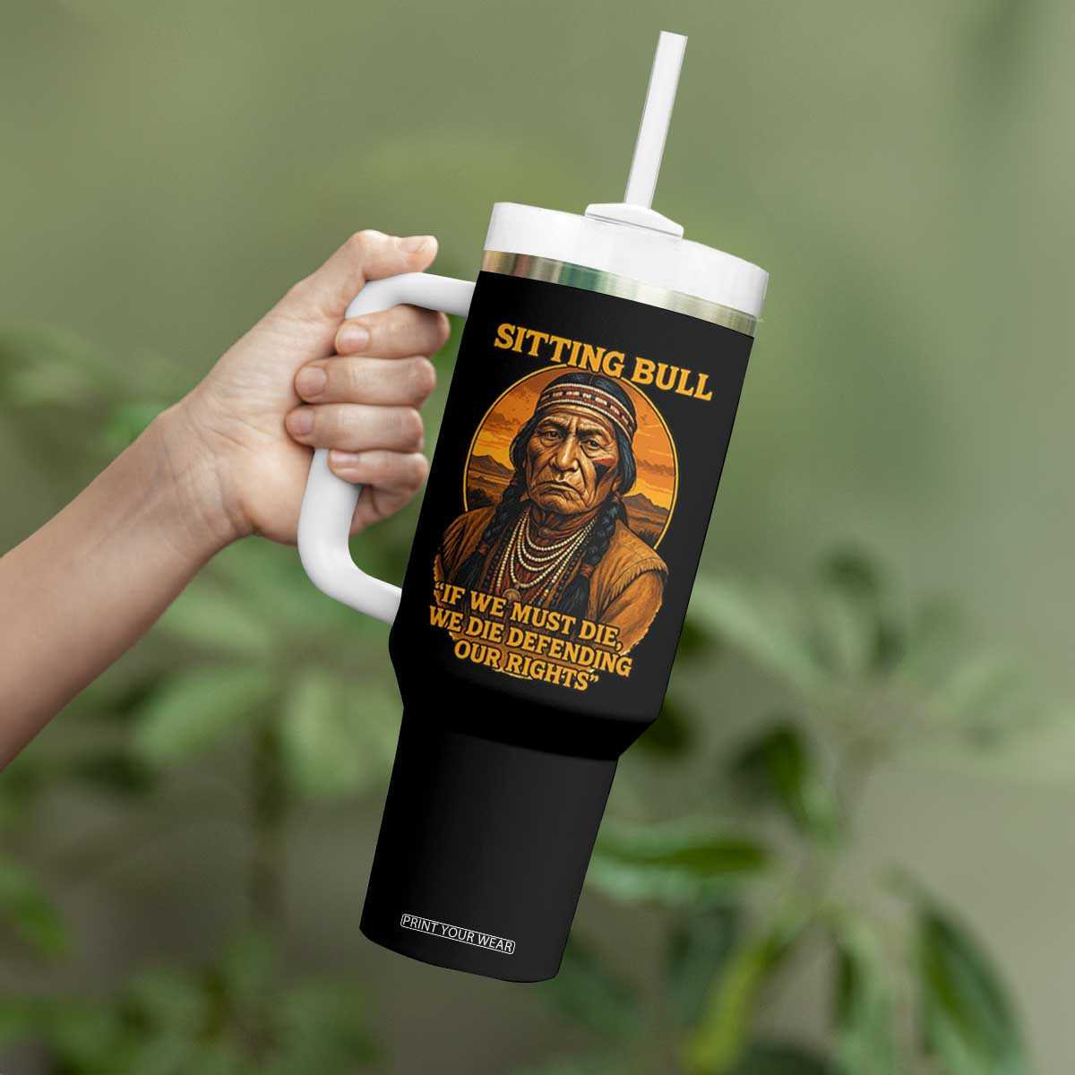 Sitting Bull Tumbler With Handle If We Must Die We Die Defending Our Rights Native Pride