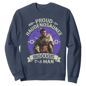 Proud Haudenosaunee Iroquois Man Sweatshirt Mohawk Tribe Native American TS11 Navy Print Your Wear