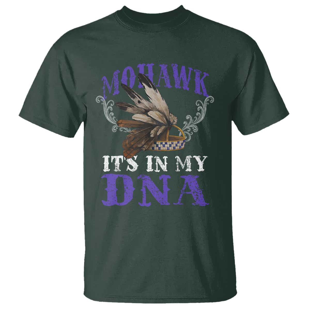 Mohawk It's In My DNA T Shirt Native American Pride Mohawk Gustoweh TS11 Dark Forest Green Print Your Wear