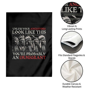 Unless Your Ancestors Look Like This You're Probably An Immigrant Garden Flag Native American Indian TS11 Print Your Wear