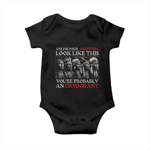 Unless Your Ancestors Look Like This You're Probably An Immigrant Baby Onesie Native American Indian TS11 Black Print Your Wear