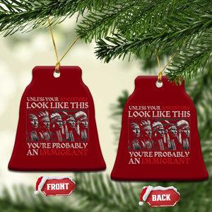 Unless Your Ancestors Look Like This You're Probably An Immigrant Ceramic Ornament Native American Indian