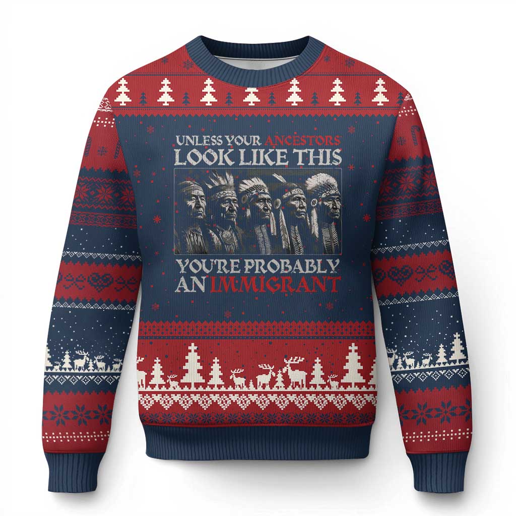 Unless Your Ancestors Look Like This You're Probably An Immigrant Ugly Christmas Sweater Native American Indian TS11 Navy Red Print Your Wear