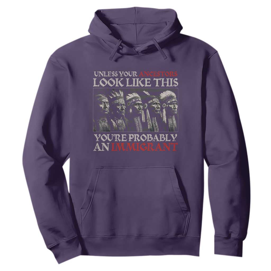 Unless Your Ancestors Look Like This You're Probably An Immigrant Hoodie Native American Indian TS11 Purple Print Your Wear