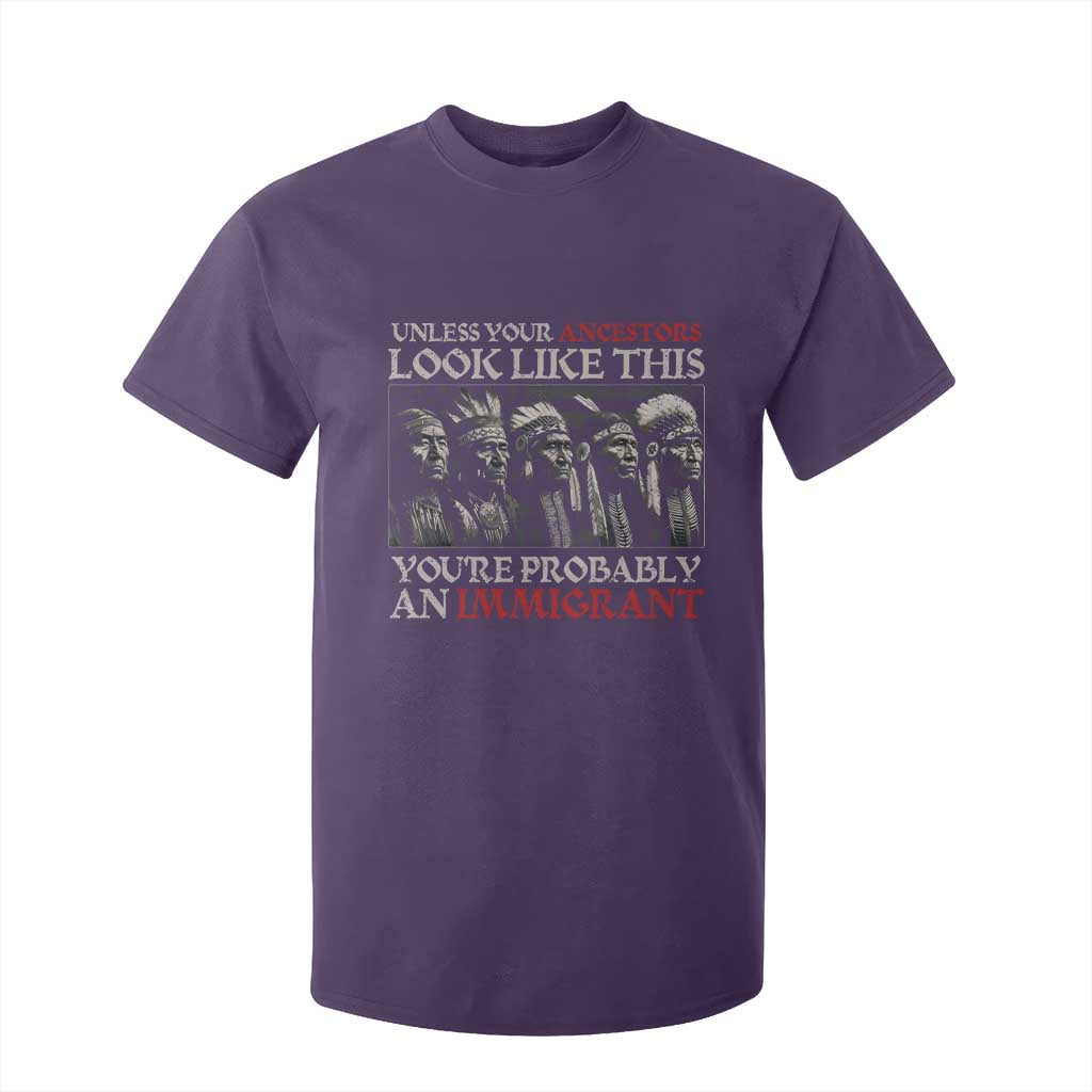 Unless Your Ancestors Look Like This You're Probably An Immigrant T Shirt For Kid Native American Indian TS11 Purple Print Your Wear