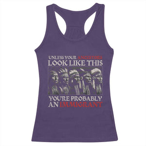 Unless Your Ancestors Look Like This You're Probably An Immigrant Racerback Tank Top Native American Indian TS11 Purple Print Your Wear
