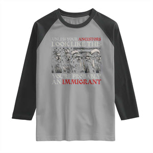 Unless Your Ancestors Look Like This You're Probably An Immigrant Raglan Shirt Native American Indian TS11 Sport Gray Black Print Your Wear