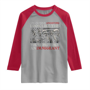 Unless Your Ancestors Look Like This You're Probably An Immigrant Raglan Shirt Native American Indian TS11 Sport Gray Red Print Your Wear