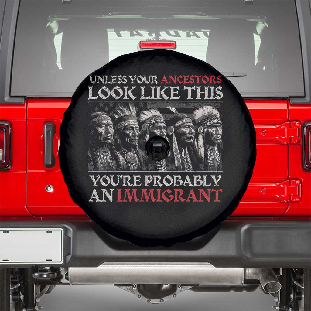 Unless Your Ancestors Look Like This You're Probably An Immigrant Spare Tire Cover Native American Indian TS11 Black Print Your Wear