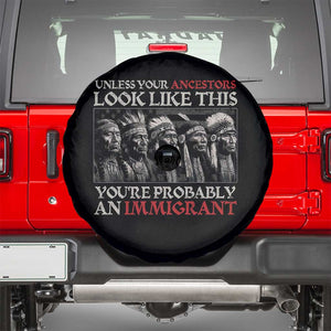 Unless Your Ancestors Look Like This You're Probably An Immigrant Spare Tire Cover Native American Indian TS11 Black Print Your Wear