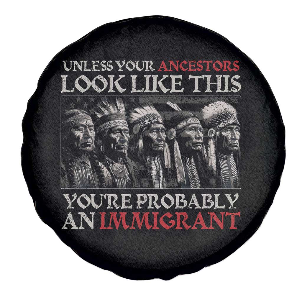 Unless Your Ancestors Look Like This You're Probably An Immigrant Spare Tire Cover Native American Indian TS11 Print Your Wear